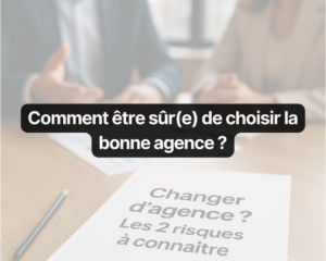 Comment être sûr(e) de choisir la bonne agence ? Kikar vous livre les deux risques à connaître